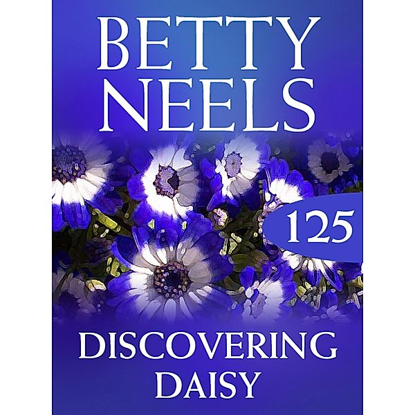 Discovering Daisy (Betty Neels Collection, Book 125), Betty Neels