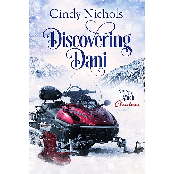 Discovering Dani (River's End Ranch, #4) / River's End Ranch, Cindy Nichols