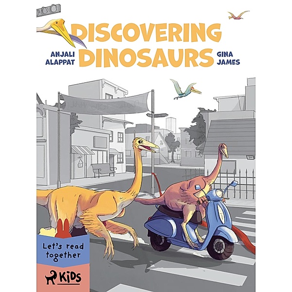 Discovering Dinosaurs / StoryWeaver, Gina James, Anjali Alappat