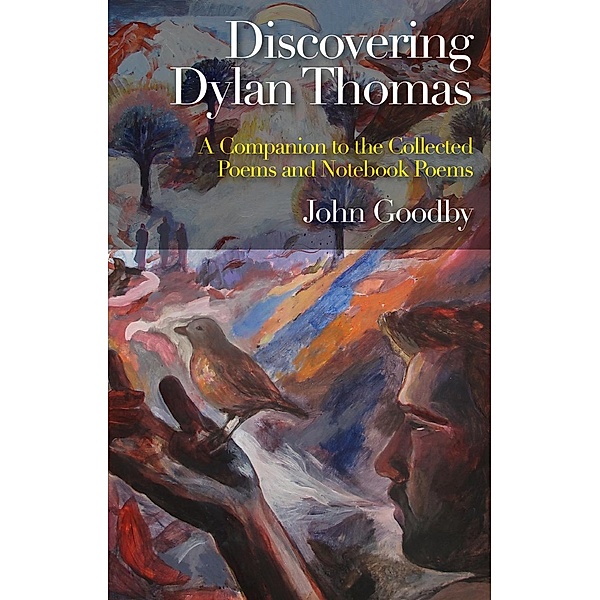 Discovering Dylan Thomas, John Goodby