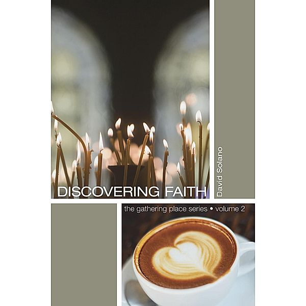 Discovering Faith / Gathering Place Series Bd.2, David Solano