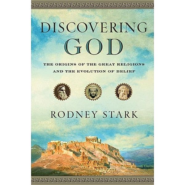 Discovering God, Rodney Stark