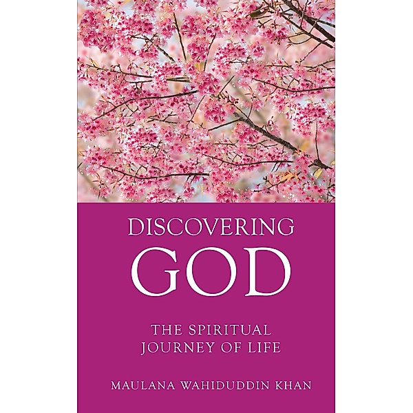 Discovering God, Maulana Wahiduddin Khan