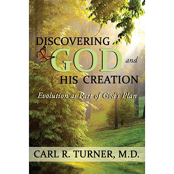 Discovering God and His Creation, Carl R. Turner M.D