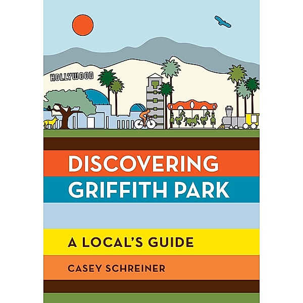 Discovering Griffith Park, Casey Schreiner