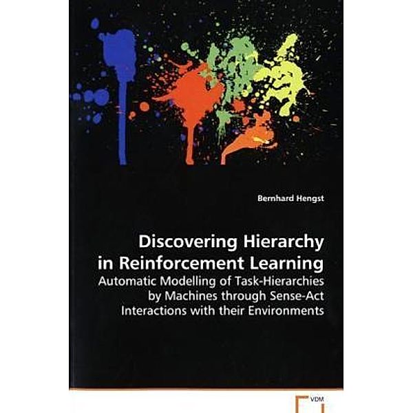 Discovering Hierarchy in Reinforcement Learning, Bernhard Hengst