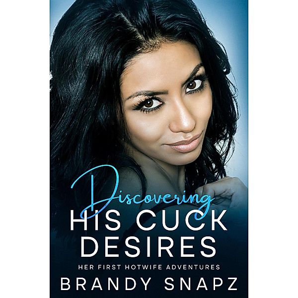 Discovering His Cuck Desires / His Cuck Desires, Brandy Snapz
