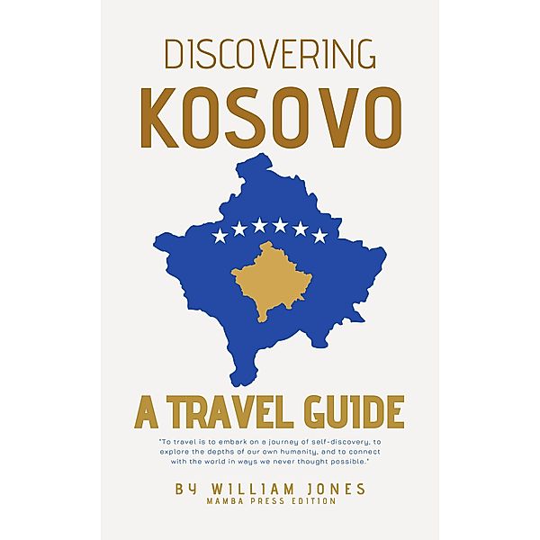 Discovering Kosovo: A Travel Guide, William Jones