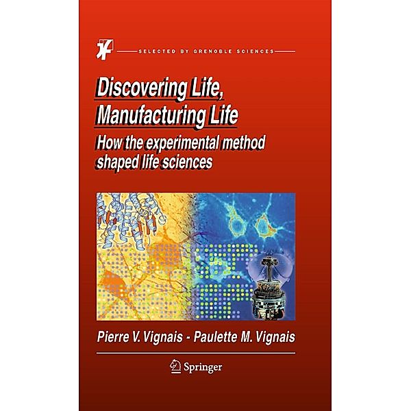 Discovering Life, Manufacturing Life, Pierre V. Vignais, Paulette M. Vignais