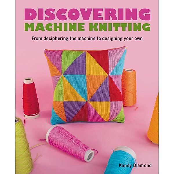 Discovering Machine Knitting, Kandy Diamond