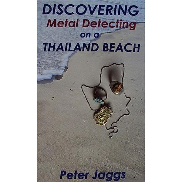 Discovering Metal Detecting on a Thailand Beach / booksmango, Peter Jaggs