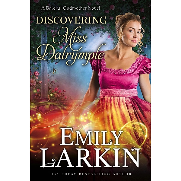 Discovering Miss Dalrymple (Baleful Godmother, #6) / Baleful Godmother, Emily Larkin