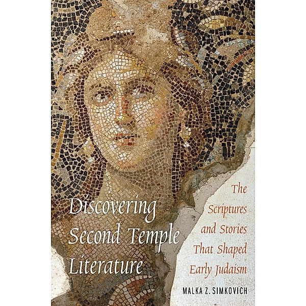 Discovering Second Temple Literature, Malka Z. Simkovich