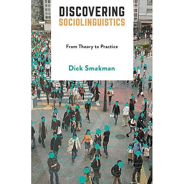 Discovering Sociolinguistics: From Theory to Practice, Dick Smakman