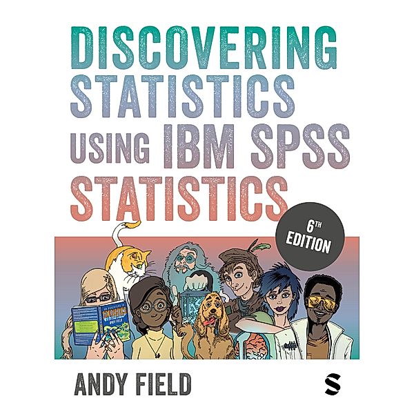 Discovering Statistics Using IBM SPSS Statistics, Andy Field