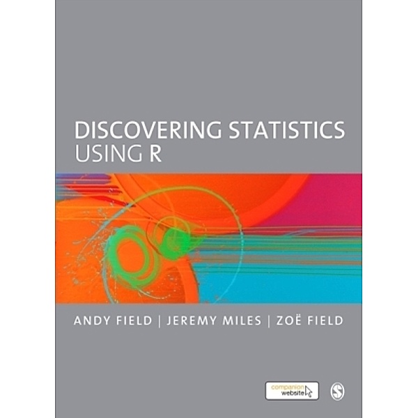Discovering Statistics Using R, Andy Field, Jeremy Miles, Zoe Field