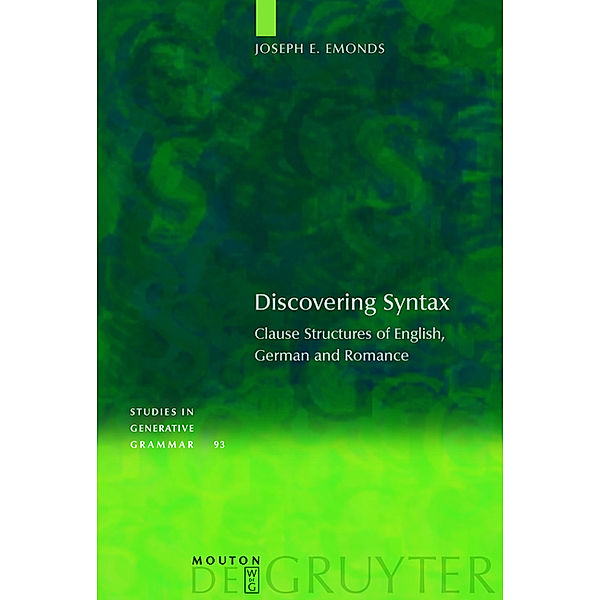 Discovering Syntax / Studies in Generative Grammar [SGG] Bd.93, Joseph E. Emonds