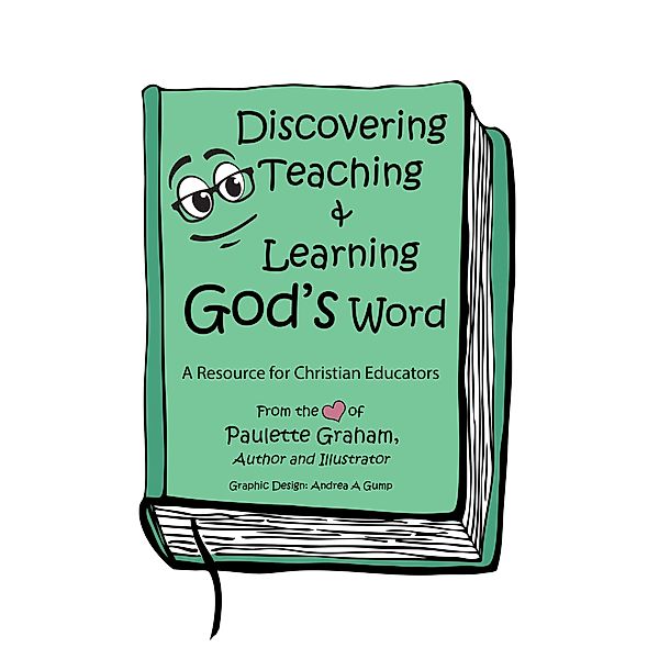 Discovering Teaching & Learning God's Word, Paulette Graham