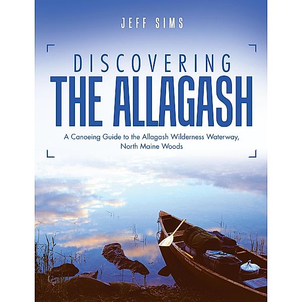 Discovering the Allagash, Jeff Sims