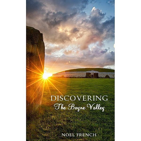 Discovering the Boyne Valley / Mercier Press, Noel French