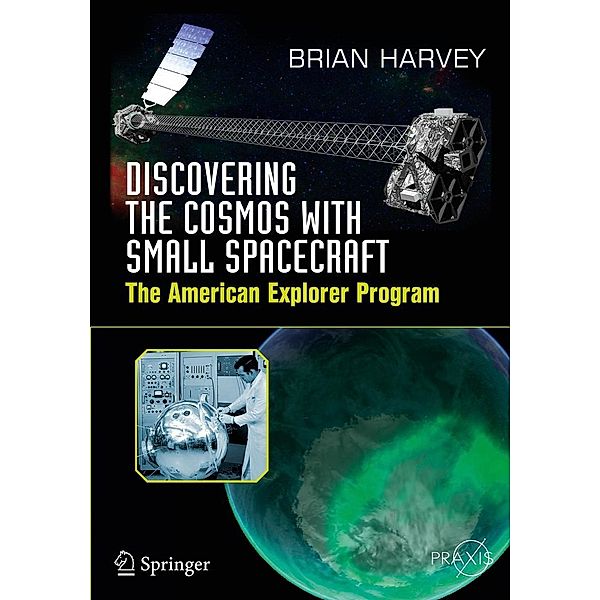 Discovering the Cosmos with Small Spacecraft / Springer Praxis Books, Brian Harvey