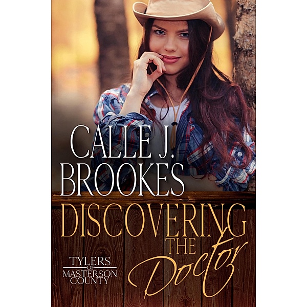 Discovering the Doctor (Masterson County, #2) / Masterson County, Calle J. Brookes