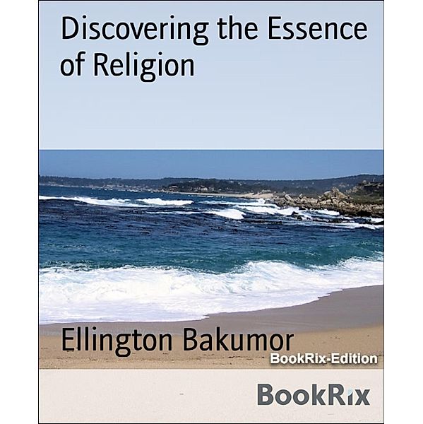 Discovering the Essence of Religion, Ellington Bakumor