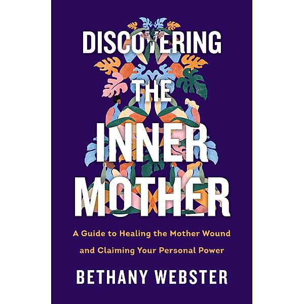 Discovering the Inner Mother, Bethany Webster