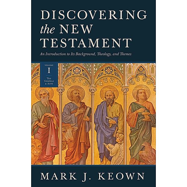 Discovering the New Testament, Mark J. Keown