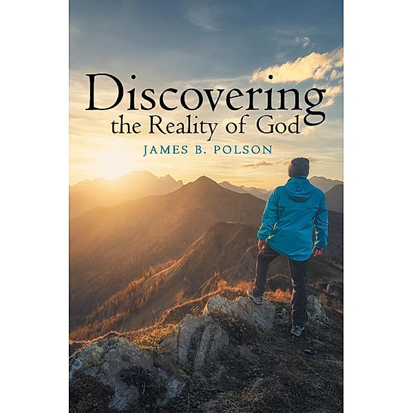 Discovering the Reality of God, James B. Polson