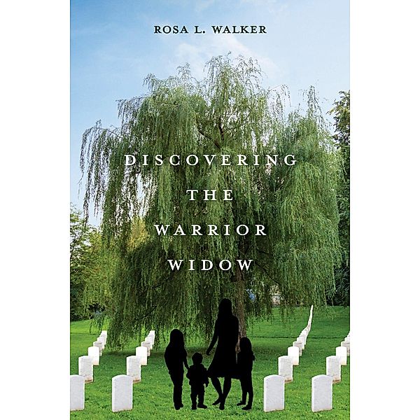 Discovering the Warrior Widow, Rosa L. Walker