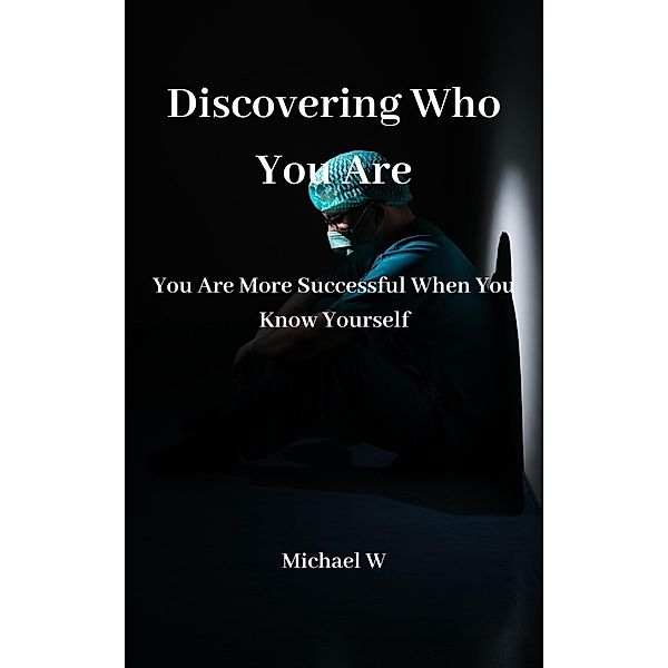 Discovering Who You Are, Michael W