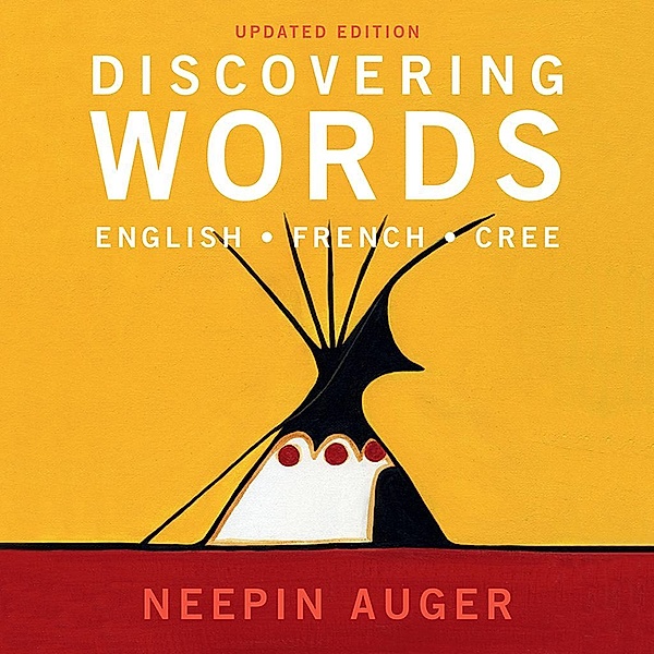 Discovering Words: English * French * Cree - Updated Edition / RMB | Rocky Mountain Books, Neepin Auger