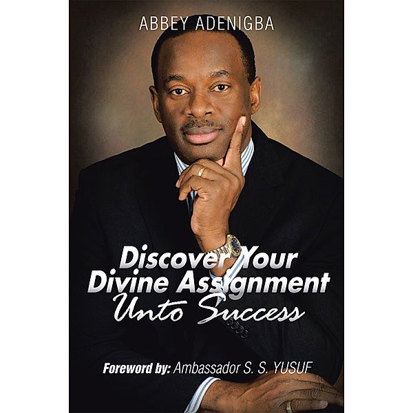 Discovering Your Divine Assignment Unto Success, Abbey Adenigba