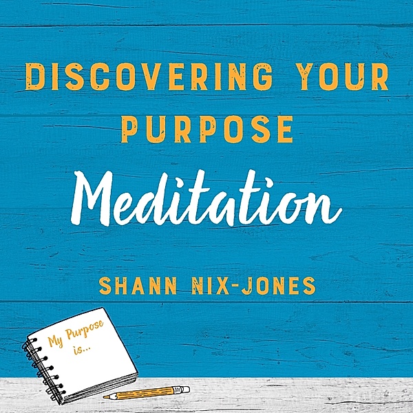 Discovering Your Purpose Meditation, Shann Nix Jones