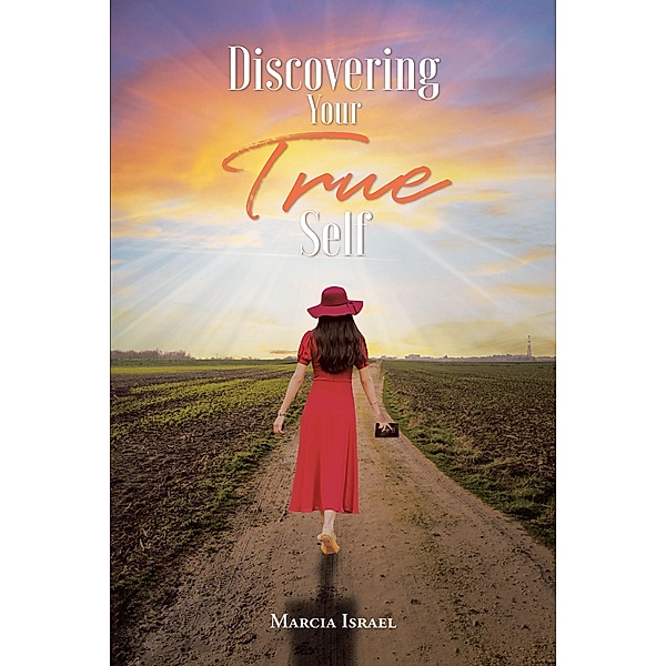 Discovering Your True Self / Christian Faith Publishing, Inc., Marcia Israel
