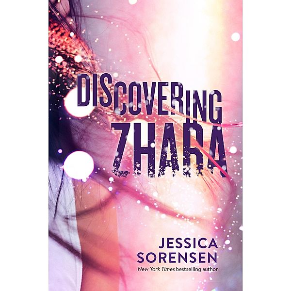 Discovering Zhara (Honeyton Zhara Series, #1) / Honeyton Zhara Series, Jessica Sorensen