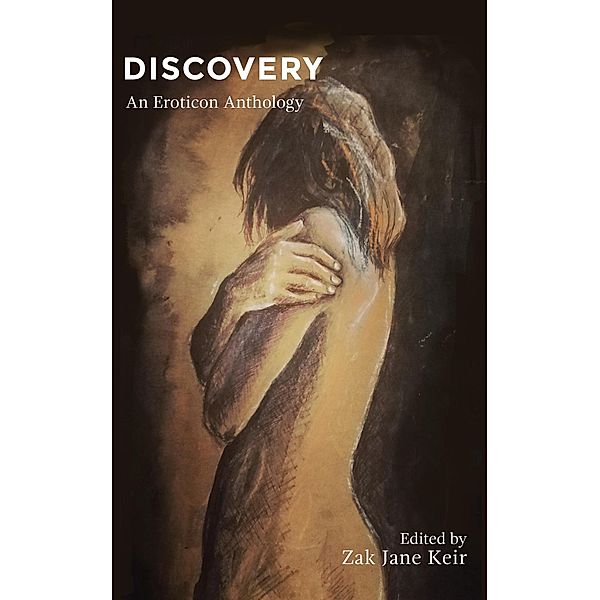 Discovery: An Eroticon Anthology, Zak Jane Keir