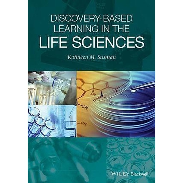 Discovery-Based Learning in the Life Sciences, Kathleen M. Susman