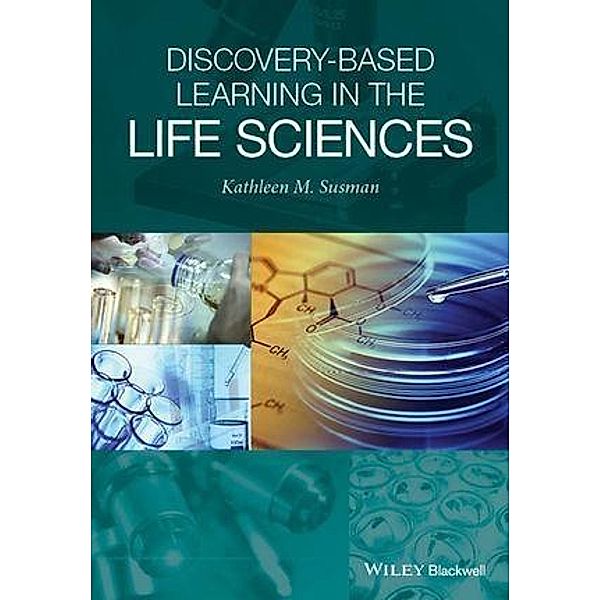 Discovery-Based Learning in the Life Sciences, Kathleen M. Susman