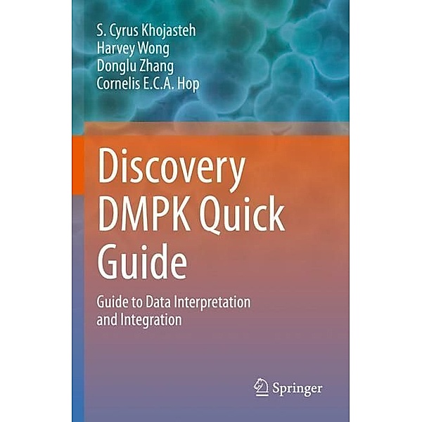 Discovery DMPK Quick Guide, S. Cyrus Khojasteh, Harvey Wong, Donglu Zhang, Cornelis E.C.A. Hop