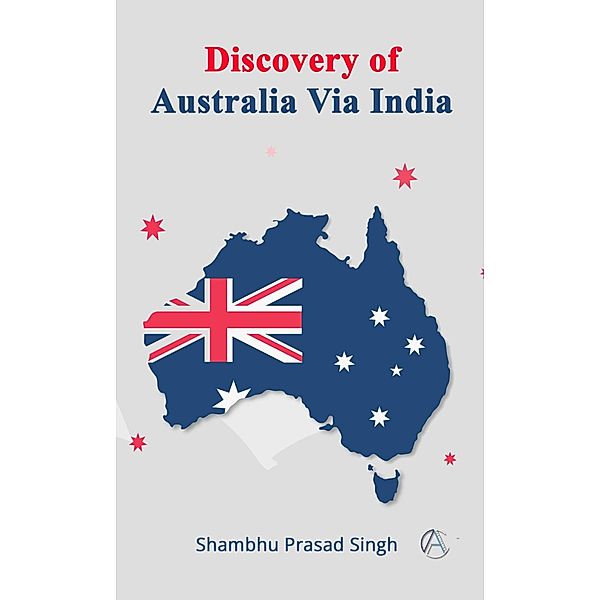 Discovery of Australia Via India, Shambhu Prasad Singh