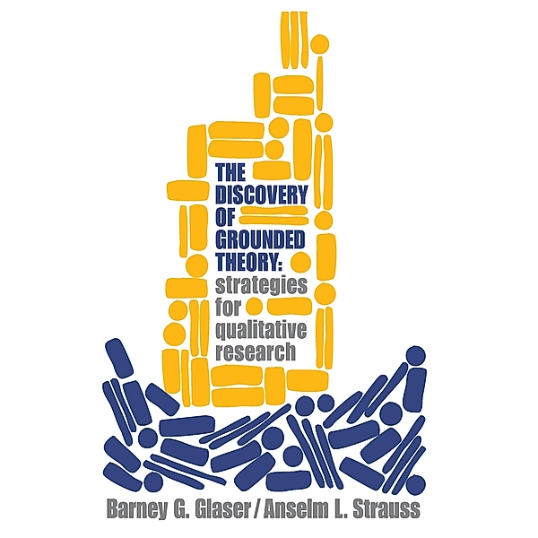 Discovery of Grounded Theory, Barney Glaser, Anselm Strauss