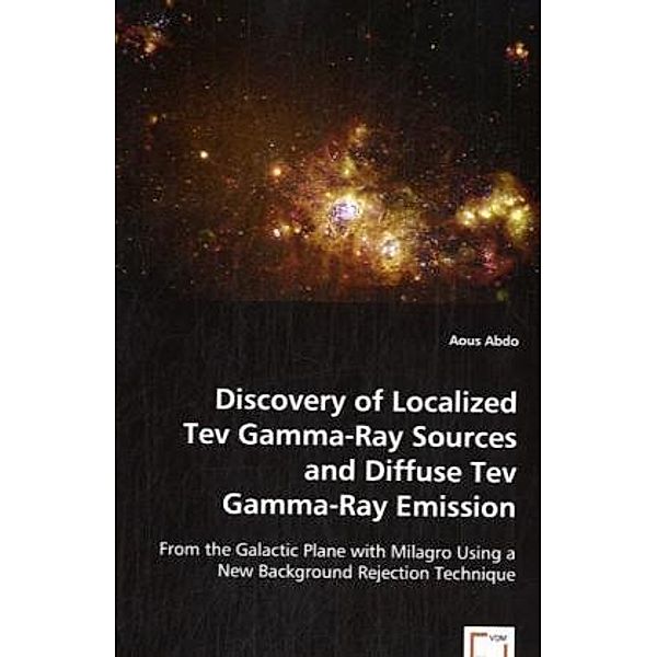 DISCOVERY OF LOCALIZED TEV GAMMA-RAY SOURCES AND DIFFUSE TEV GAMMA-RAY EMISSION; ., Aous Abdo