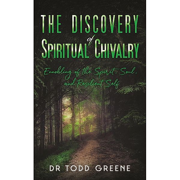 Discovery of Spiritual Chivalry / Austin Macauley Publishers Ltd, Todd Greene