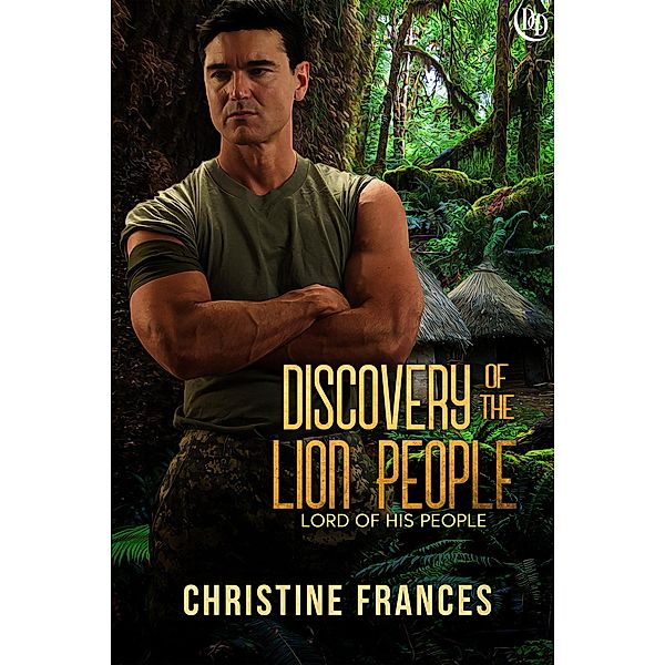 Discovery of the Lion People (Lord of His People, #3) / Lord of His People, Christine Frances