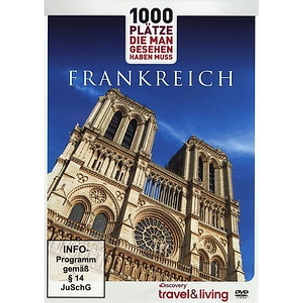 Discovery travel & living - 1000 Plätze, die man gesehen haben muss: Frankreich, Frankreich-1000 Plätze Die Man Gesehen Haben Muss