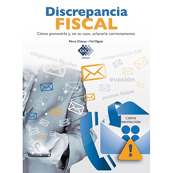 Discrepancia Fiscal. Cómo prevenirla y, en su caso, aclararla correctamente 2017, José Pérez Chávez, Raymundo Fol Olguín