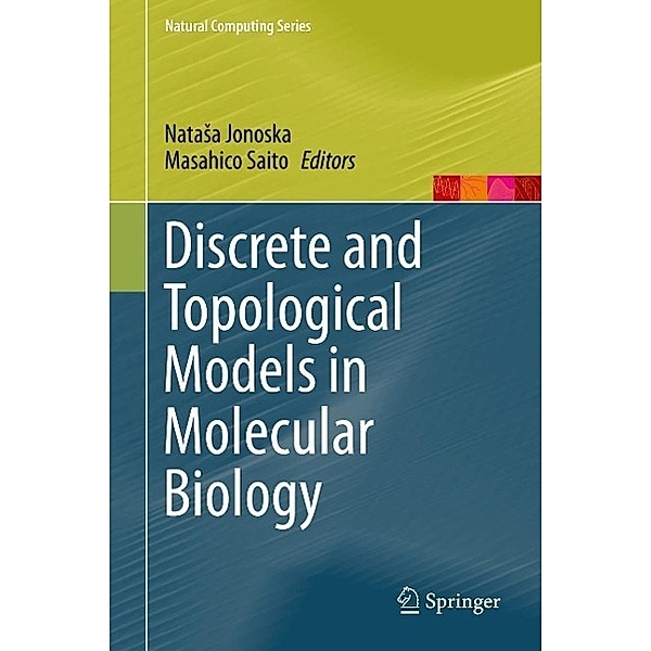 Discrete and Topological Models in Molecular Biology / Natural Computing Series