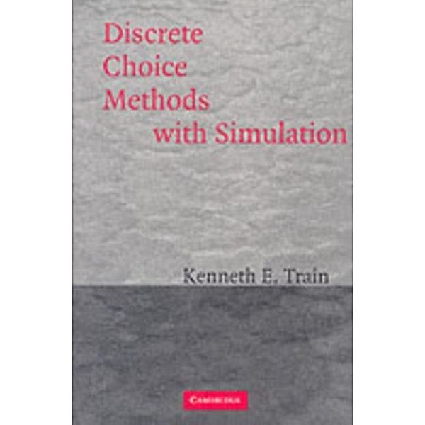 Discrete Choice Methods with Simulation, Kenneth E. Train